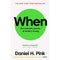 When: The Secrets of Perfect Timing by Daniel H. Pink