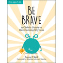 Be Brave: A Child's Guide to Overcoming Shyness by Poppy O'Neill