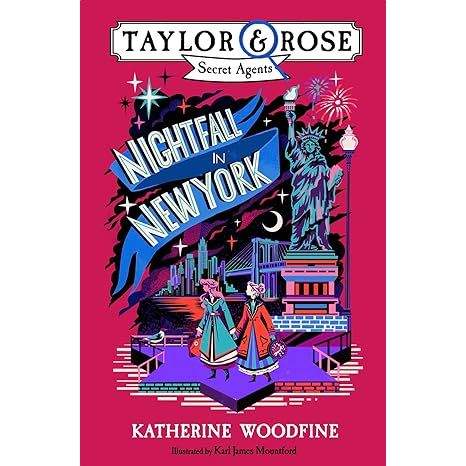 Nightfall in New York: New for 2021 the final book in this brilliant childrens mystery and detective series! (Taylor and Rose Secret Agents) by Katherine Woodfine