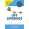 Life Leverage: How to Get More Done in Less Time, Outsource Everything & Create Your Ideal Mobile Lifestyle