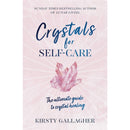 Crystals for Self-Care: The Ultimate Guide to Crystal Healing by Kirsty Gallagher