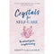 Crystals for Self-Care: The Ultimate Guide to Crystal Healing by Kirsty Gallagher