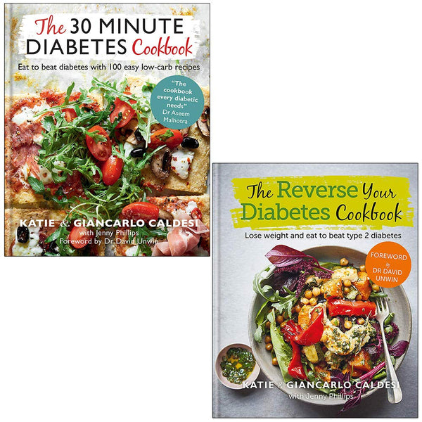 The 30 Minute Diabetes Cookbook and The Reverse Your Diabetes Cookbook By Katie Caldesi, Giancarlo Caldesi 2 Books Collection Set