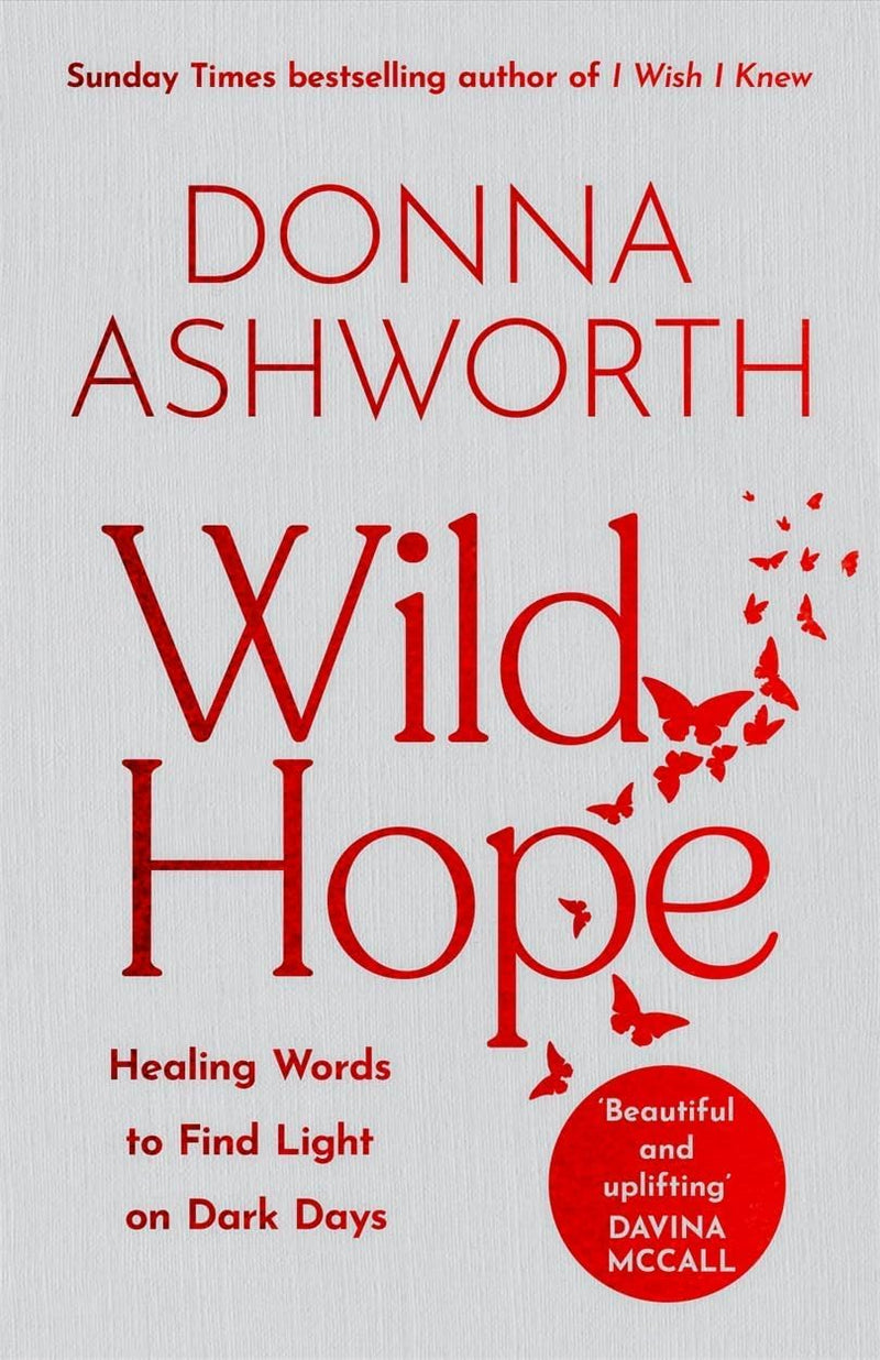 Donna Ashworth Collection 6 Books Set (Growing Brave, Wild Hope, I Wish I Knew, Love, Loss and Life)