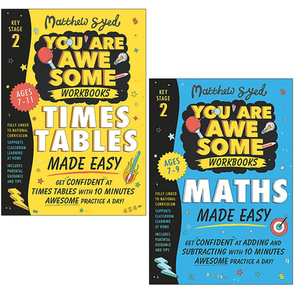 You Are Awesome: Workbooks Made Easy (2-Book Collection by Matthew Syed, KS2 - Ages 7-11) (Maths Made Easy & Times Tables Made Easy)