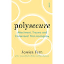 Polysecure: Attachment, Trauma and Consensual Non-monogamy by Jessica Fern