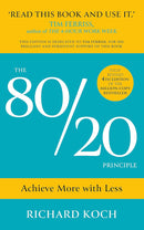 The 80/20 Principle: Secrets to Achieving More with Less by Richard Koch