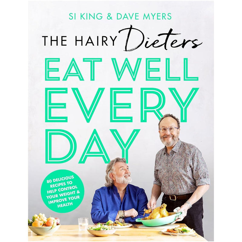 The Hairy Dieters Eat Well Every Day: 80 Delicious Recipes To Help Control Your Weight & Improve Your Health