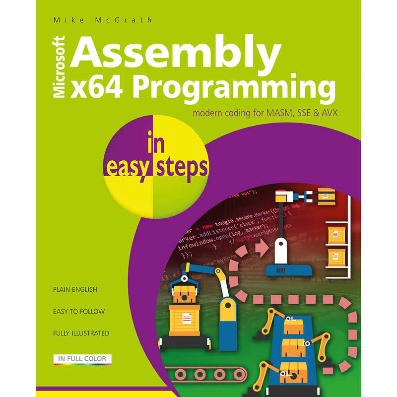 Assembly x64 Made Simple: Modern Coding for MASM, SSE & AVX by Mike McGrath