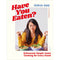 Have You Eaten?: Deliciously Simple Asian Cooking for Every Mood by Verna Gao