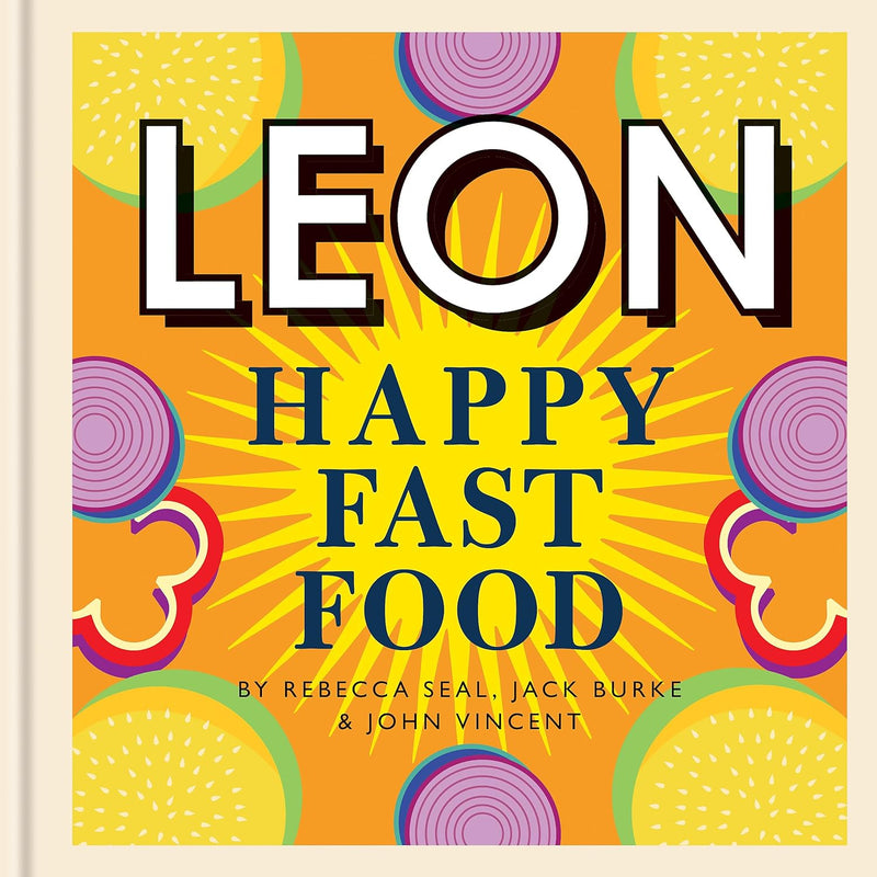 Happy Leons: Leon Happy Fast Food by John Vincent, Rebecca Seal, Jack Burke