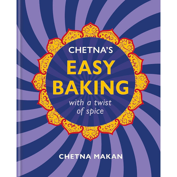 Chetna's Easy Baking: with a twist of spice (Chetna Makan Cookbooks)