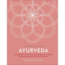 Ayurveda: An Ancient System of Holistic Health to Bring Balance and Wellness to Your Life (A Little Book of Self Care)