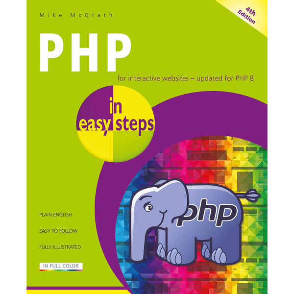 PHP Programming Made Simple: 4th Edition Updated for PHP 8 by Mike McGrath