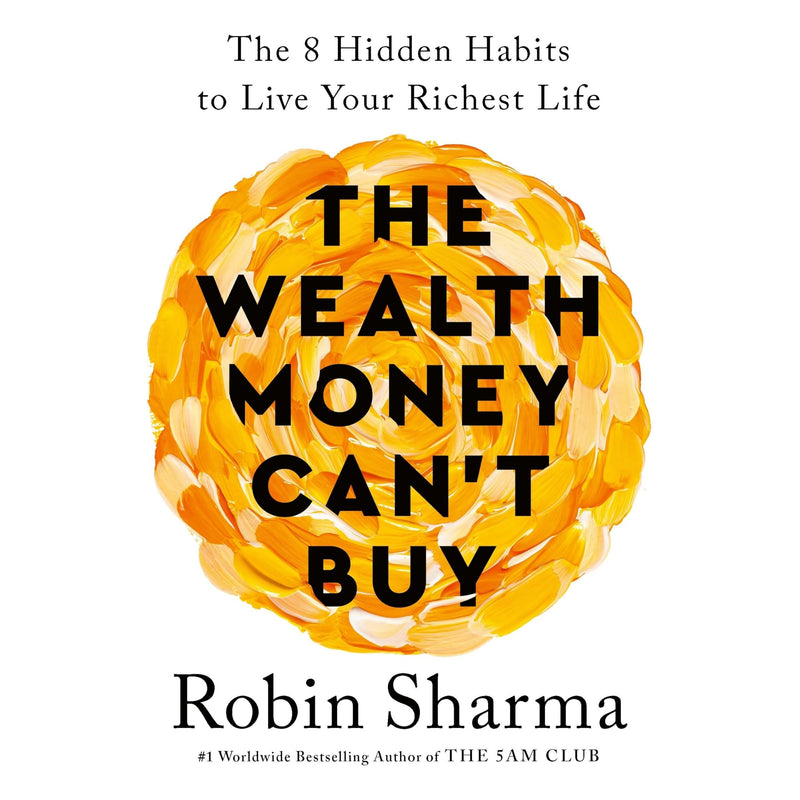 The Wealth Money Can't Buy: The 8 Hidden Habits to Live Your Richest Life