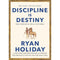 Discipline Is Destiny by Ryan Holiday: A NEW YORK TIMES BESTSELLER