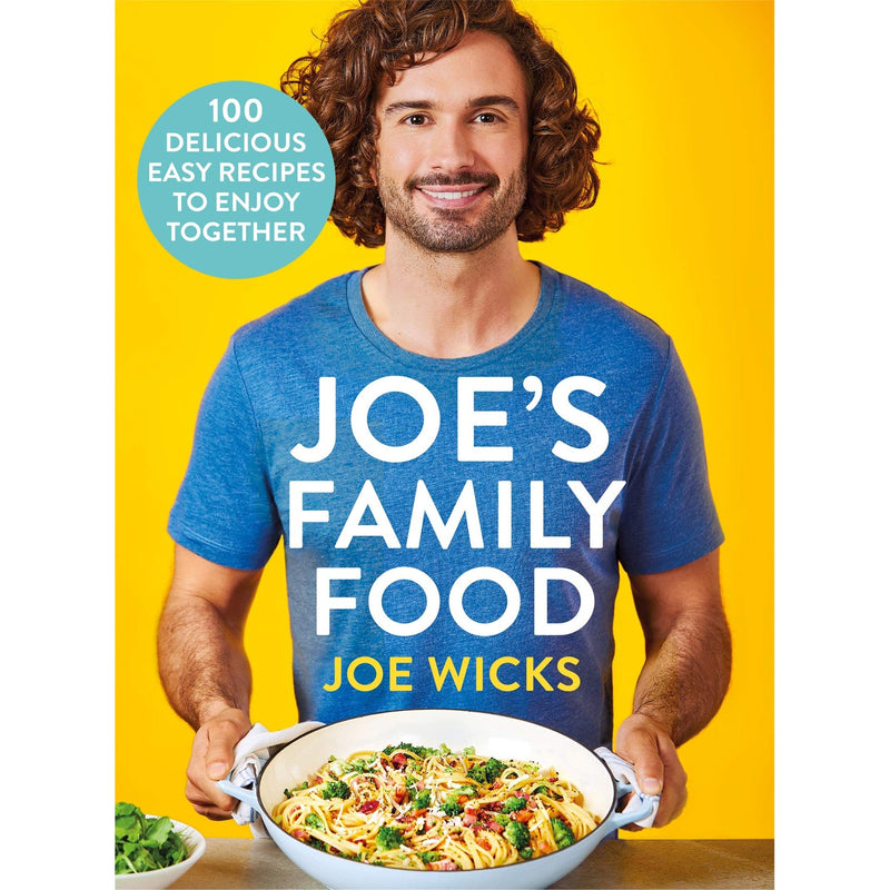 Joe’s Family Food: 100 Easy Recipes to Enjoy Together by Joe Wicks