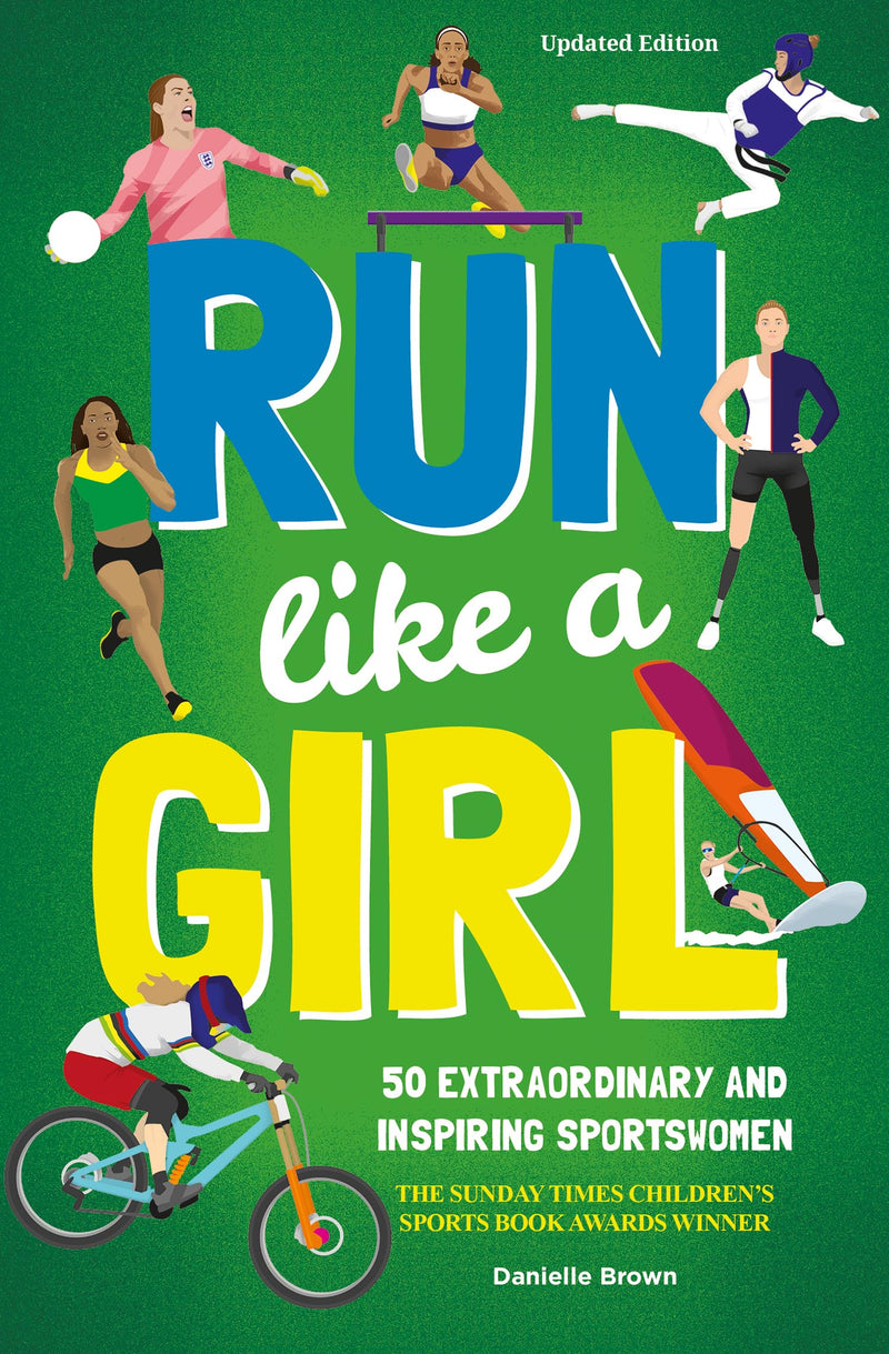 Run Like A Girl: 50 Extraordinary and Inspiring Sportswomen (Updated Edition) by Danielle Brown