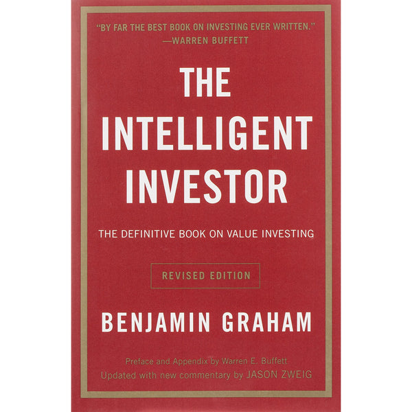 The Intelligent Investor: Definitive Guide to Value Investing by Benjamin Graham