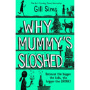 Gill Sims: Why Mummy Series Collection: 4 Books Set (Including Why Mummy Drinks, Why Mummy Swears, Why Mummy Doesn’t Give a, Why Mummy’s Sloshed)