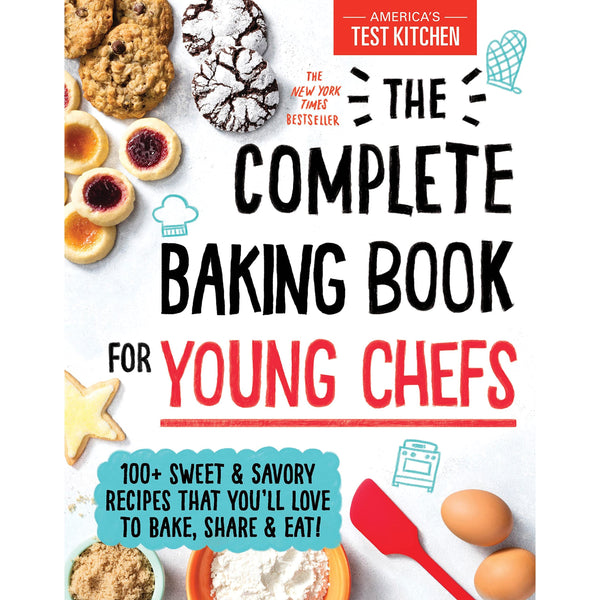 Young Chef’s Complete Baking Book: 100+ Fun Recipes for Kids by America’s Test Kitchen