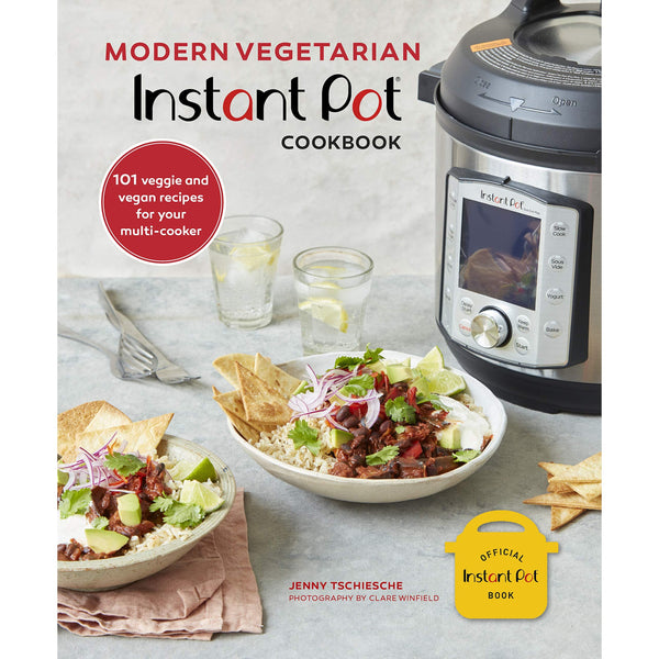 Modern Vegetarian Instant Pot Cookbook: 101 Veggie and Vegan Recipes for Your Multi-Cooker by Jenny Tschiesche