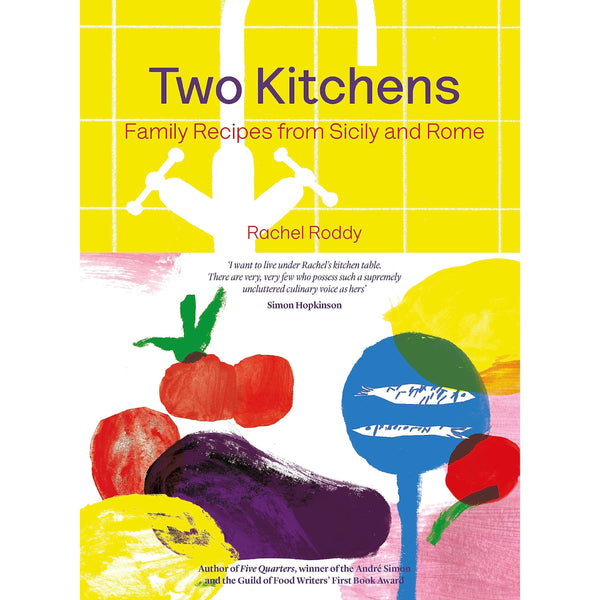 Two Kitchens: Sicilian and Roman Family Recipes by Rachel Roddy