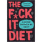 Is Butter a Carb?, Just Eat It, The F*ck It Diet: 3-Book Collection Exploring Your Relationship with Food