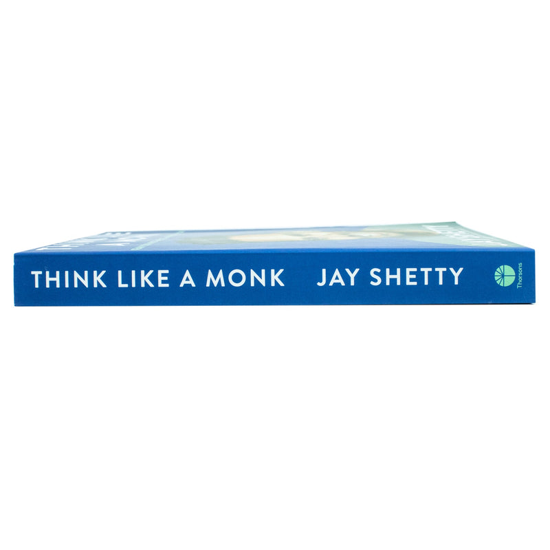 Think Like a Monk: The secret of how to harness the power of positivity and be happy now by Jay Shetty