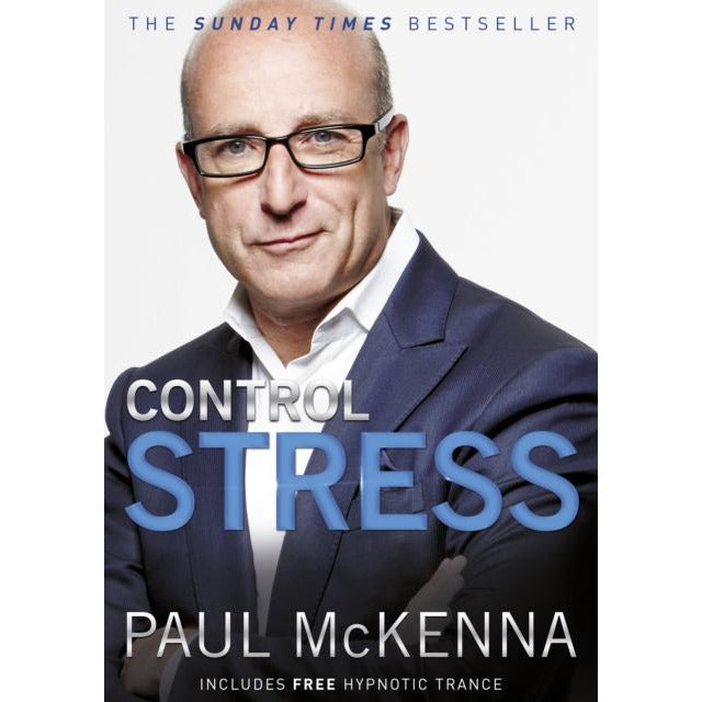 Control Stress: Stop Worrying and Feel Good Now by Paul McKenna