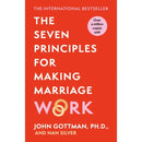 The Seven Principles for Making Marriage Work: A Practical Guide from the Bestselling Relationship Expert