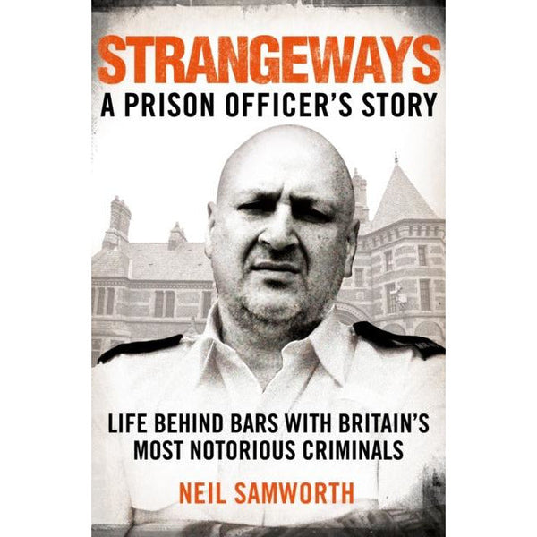 Strangeways: A Prison Officer's Story by Neil Samworth