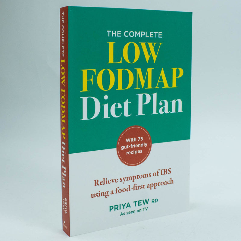 The Complete Low FODMAP Diet Plan: Relieve symptoms of IBS using a food-first approach