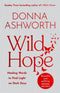 Wild Hope: The inspirational No 1 Sunday Times bestseller by Donna Ashworth