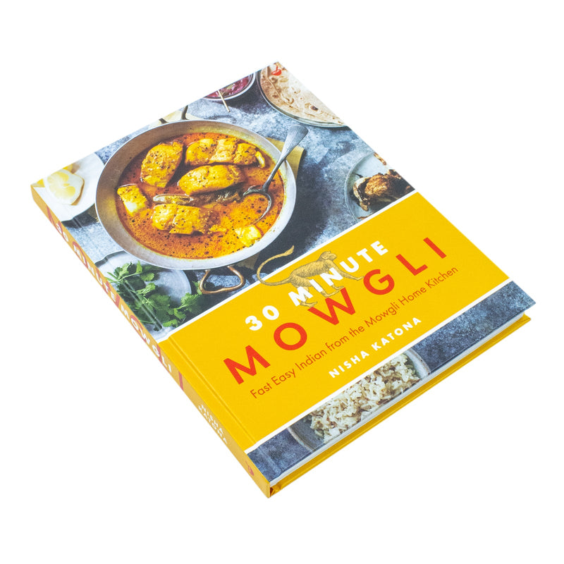 30 Minute Mowgli: Fast Easy Indian from the Mowgli Home Kitchen by Nisha Katona