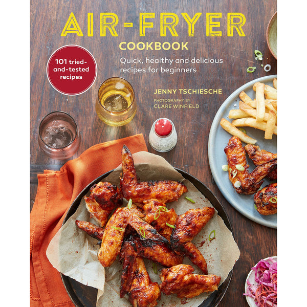 Air Fryer Cookbook: Quick, Healthy, and Delicious Recipes for Beginners by Jenny Tschiesche