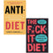 Anti-Diet: Reclaim Your Time, Money, Well-Being & The F*ck It Diet: 2-Book Collection Set