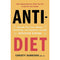 Anti-Diet: Reclaim Your Time, Money, Well-Being & The F*ck It Diet: 2-Book Collection Set