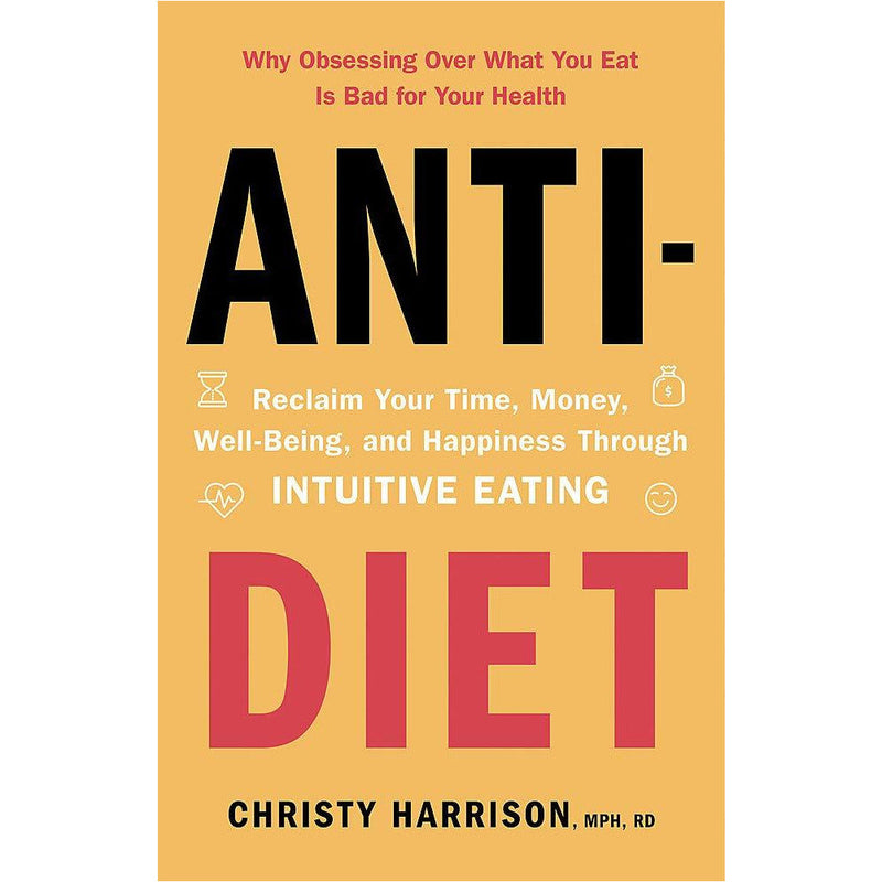 Just Eat It & Anti-Diet: 2-Book Collection on Reclaiming Your Time and Money Through Intuitive Eating