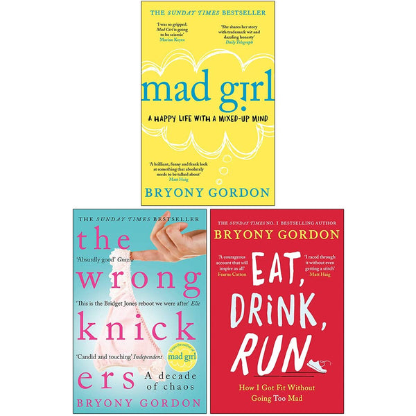 Bryony Gordon 3-Book Collection: Mad Girl, The Wrong Knickers, and Eat Drink Run