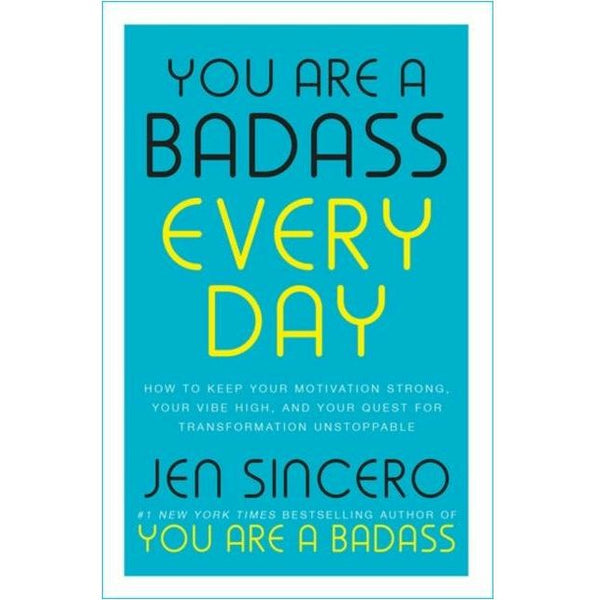 You Are a Badass Every Day: Maintain Your Motivation, Elevate Your Vibe, and Keep Transforming Your Life