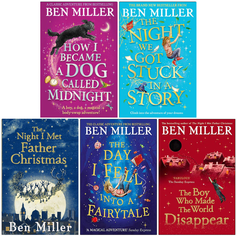 Ben Miller's 5-Book Collection (The Night I Met Father Christmas, The Boy Who Made the World Disappear, The Day I Fell into a Fairytale, The Night We Got Stuck in a Story & More)