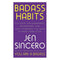 Badass Habits: A Guide to Becoming Your Best Self by Jen Sincero