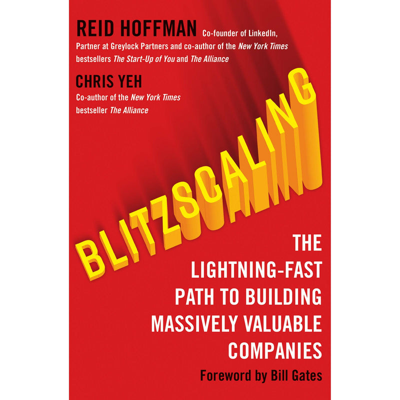 Blitzscaling: The Fast Track to Building Highly Valuable Companies by Reid Hoffman