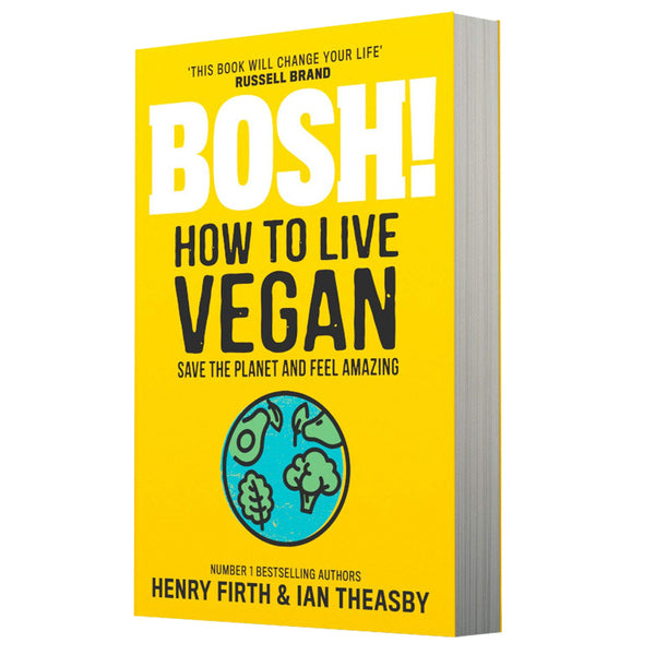 BOSH! How to Live Vegan: Simple Tips and Easy Eco-Friendly Plant-Based Hacks from the #1 Sunday Times Bestselling Authors - Paperback