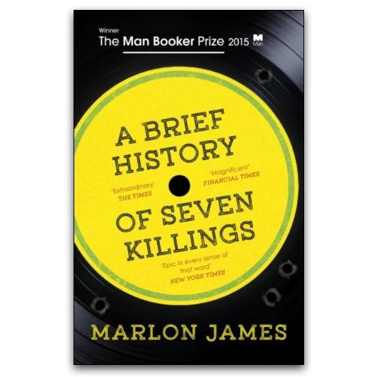 A Brief History of Seven Killings: Winner of the Man Booker Prize 2015 by Marlon James