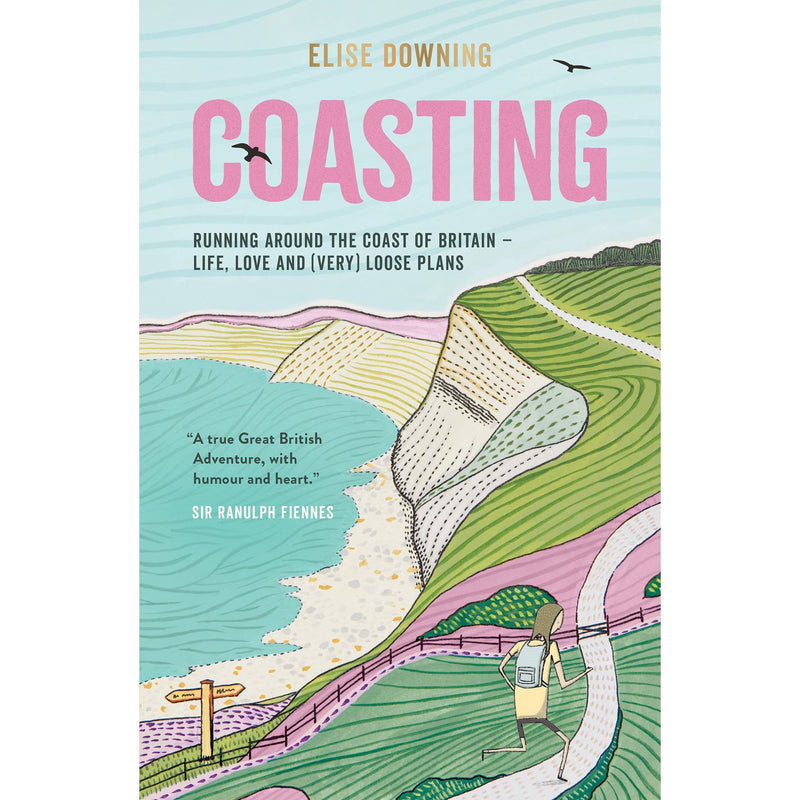 Coasting: Running Around the Coast of Britain - Life, Love, and (Very) Loose Plans by Elise Downing.