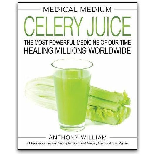 Medical Medium Celery Juice: The Most Powerful Healing Drink of Our Time, Transforming Lives Globally