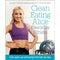 Clean Eating Alice: Everyday Fitness - Train Smart, Eat Well and Get the Body You Love by Alice Liveing