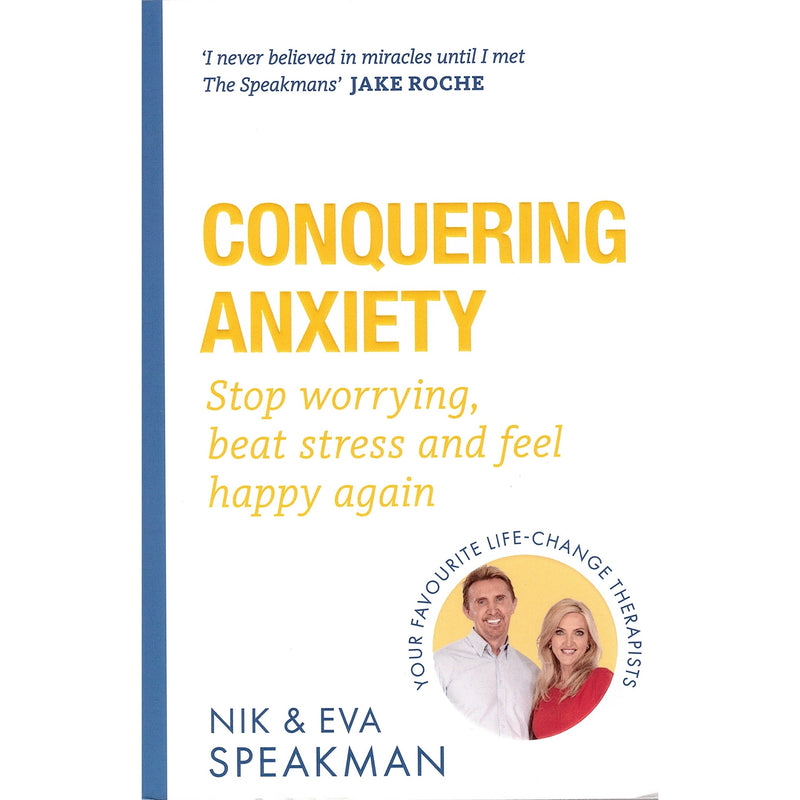 Conquering Anxiety: Stop Worrying, Beat Stress, and Feel Happy Again by Nik Speakman